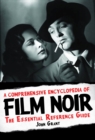 A Comprehensive Encyclopedia of Film Noir : The Essential Reference Guide - Book