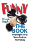 Funny: The Book : Everything You Always Wanted to Know About Comedy - eBook