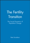 The Fertility Transition : The Social Dynamics of Population Change - Book