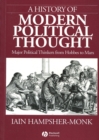 A History of Modern Political Thought : Major Political Thinkers from Hobbes to Marx - Book