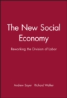 The New Social Economy : Reworking the Division of Labor - Book