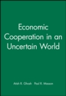 Economic Cooperation in an Uncertain World - Book