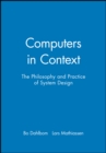 Computers in Context : The Philosophy and Practice of System Design - Book
