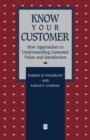 Know Your Customer : New Approaches to Understanding Customer Value and Satisfaction - Book