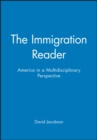 The Immigration Reader : America in a Multidisciplinary Perspective - Book