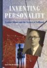 Inventing Personality : Gordon Allport and the Science of Selfhood - Book