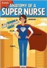 Anatomy of a Super Nurse : The Ultimate Guide to Becoming Nursey - Book