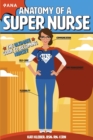 Anatomy of a Super Nurse : The Ultimate Guide to Becoming Nursey - eBook