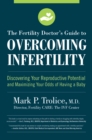 The Fertility Doctor's Guide to Overcoming Infertility : Discovering Your Reproductive Potential and Maximizing Your Odds of Having a Baby - eBook