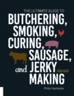 The Ultimate Guide to Butchering, Smoking, Curing, Sausage, and Jerky Making - eBook