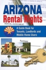 Arizona Rental Rights : A Guide Book for Tenants, Landlords and Mobile Home Users - Book