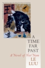 A Time Far Past : A Novel of Vietnam - Book