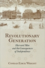 Revolutionary Generation : Havard Men and the Consequences of Independence - Book