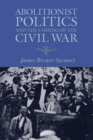 Abolitionist Politics and the Coming of the Civil War - Book