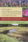 Field Guide to Tidal Wetland Plants of the Northeastern United States and Neighboring Canada : Vegetation of Beaches, Tidal Flats, Rocky Shores, Marshes, Swamps, and Coastal Ponds - Book