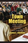 Town Meeting : Practicing Democracy in Rural New England - Book