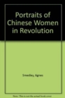 Portraits of Chinese Women in Revolution - Book