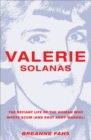Valerie Solanas : The Defiant Life of the Woman Who Wrote SCUM (and Shot Andy Warhol) - eBook