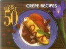 The Best 50 Crepe Recipes - Book