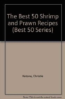 The Best 50 Shrimp and Prawn Recipes - Book