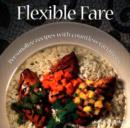 Flexible Fare : Personalise Recipes with Countless Variations - Book