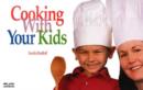 Cooking with Your Kids - Book