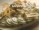 The Best 50 Banana Recipes - Book
