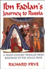 Ibn Fadlan's Journey to Russia : A Tenth-century Traveler from Baghdad to the Volga River - Book