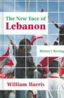 The New Face of Lebanon : History's Revenge - Book