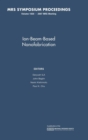 Ion-Beam-Based Nanofabrication: Volume 1020 - Book