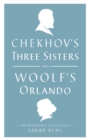 Chekhov's Three Sisters and Woolf's Orlando : Two Renderings for the Stage - eBook
