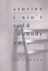 Stories I Ain't Told Nobody Yet : Selections from the People Pieces - eBook