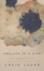 A Prelude to a Kiss and Other Plays - eBook
