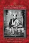 Light of Fearless Indestructible Wisdom : The Life and Legacy of His Holiness Dudjom Rinpoche - Book