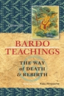 Bardo Teachings : The Way of Death and Rebirth - Book