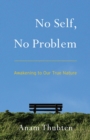 No Self, No Problem : Awakening to Our True Nature - Book