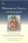 Wondrous Dance of Illusion : The Autobiography of Khenpo Ngawang Palzang - Book