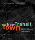 The New Transit Town : Best Practices In Transit-Oriented Development - Book