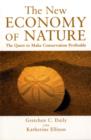 The New Economy of Nature : The Quest to Make Conservation Profitable - Book