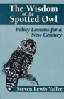 The Wisdom of the Spotted Owl : Policy Lessons For A New Century - Book