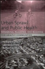 Urban Sprawl and Public Health : Designing, Planning, and Building for Healthy Communities - Book