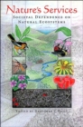 Nature's Services : Societal Dependence On Natural Ecosystems - Book