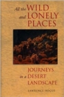 All the Wild and Lonely Places : Journeys In A Desert Landscape - Book