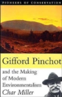 Gifford Pinchot and the Making of Modern Environmentalism - Book