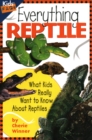 Everything Reptile : What Kids Really Want to Know About Reptiles - Book