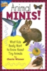 Animal Minis : What Kids Really Want to Know About Tiny Animals - Book