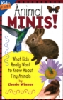 Animal Minis : What Kids Really Want to Know About Tiny Animals - Book