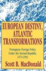 European Destiny, Atlantic Transformations : Portuguese Foreign Policy Under the Second Republic, 1979-1992 - Book