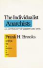 The Individualist Anarchists : Anthology of Liberty, 1881-1908 - Book