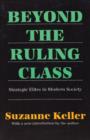 Beyond the Ruling Class : Strategic Elites in Modern Society - Book
